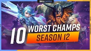 The 10 WORST CHAMPIONS You Should AVOID in Season 12! - League of Legends