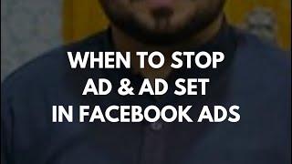 When to stop Ad & Ad Set On Facebook Ads