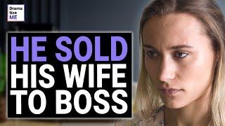 Abuser Sells His Wife To Humiliating Boss, But Karma Is Not Blind | @DramatizeMe