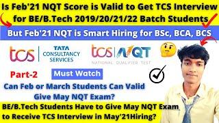 Is Feb'21 TCS NQT Score is Valid for Getting TCS Interview for BE/BTech 2019/20/21/22 Batch Students