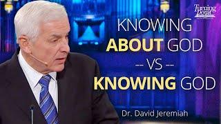 Knowing the God You Worship | Dr. David Jeremiah