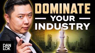 Dominate Your Industry, Don't Compete in It! - Dan Lok