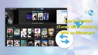 How to Convert iTunes M4V Videos to MP4 on Windows?