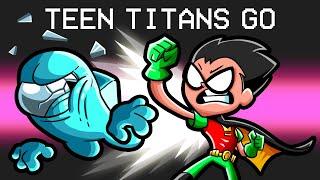 Teen Titans GO in Among Us