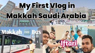 My First Vlog in Makkah Saudi Arabia| My First Experience Ramadan in Makkah #viral #vlog #ramadan