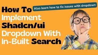 How To Implement Shadcn/ui Dropdown With In-Built Search And Fix Issues Related To It