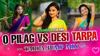 O PILAG VS DESI TARPA || TARPA JUMP MIX | DJ MAHEEN IN THE MIX