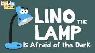 Kids Bedtime Short Stories: Lino the Lamp is afraid of the dark