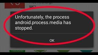 how to fix unfortunately the process android.process.media has stopped