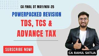 TDS, TCS, Advance Tax Revision May/Nov-25 CA Final DT - By CA Rahul Satija