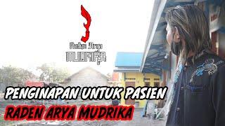 PENGINAPAN UNTUK PASIEN !!! RADEN ARYA MUDRIKA