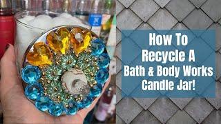 How To Recycle A Bath & Body Works Candle Jar!