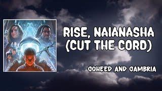 Rise, Naianasha Cut The Cord Lyrics - Coheed and Cambria