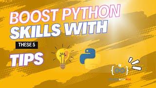 Boost Your Python Skills with These 5 Tips