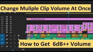 Premiere Pro CC : How to Adjust Multiple Clips Volume and Get 6dB+ Volume