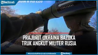 Viral Video Prajurit Ukraina Bazoka Truk Angkut Militer Rusia