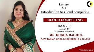 ''Introduction to Cloud computing'' Cloud Computing Lecture 01 By Ms  Rekha Baghel, AKGEC