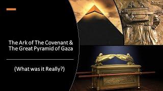 The Ark of The Covenant & The Great Pyramid of Giza (What's the connection?)