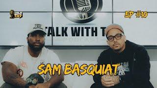 Sam Basquiat on Turning Pain into Purpose | Talk With Tay S:01 E:10