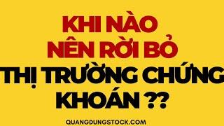 KHI NÀO NÊN THOÁT KHỎI THỊ TRƯỜNG CHỨNG KHOÁN | ĐẦU TƯ CHỨNG KHOÁN