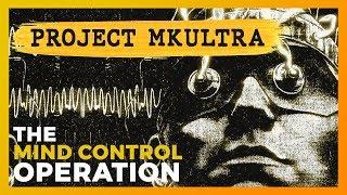 Project MKUltra: The CIA’s Mind Control Operation