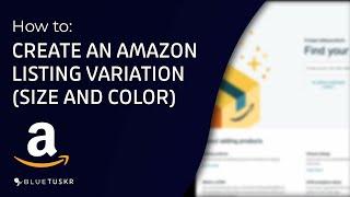 How to Create Amazon Listing with Variation - Size and Color (Updated 2023)