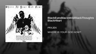 PRXJEK - BlackEyesBlackMindBlackThoughtsBlackHeart