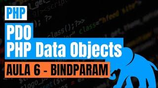 #21 - PHP - MINI CURSO PDO - 06. Método bindParam()