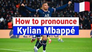 How to Pronounce Kylian Mbappé In French correctly | French Pronunciation