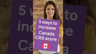 5 ways to increase your Canada CRS score