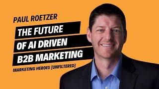 AI in B2B Marketing with Paul Roetzar | Marketing Heroes [Unfiltered] The Journey to CMO