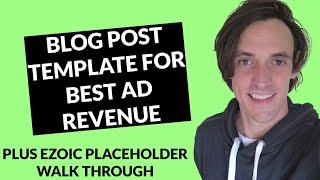 My Blog Post Template for Max Ad Revenue (Plus Ezoic Placeholder Walkthrough)