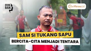 Cita-Cita Jadi Tentara, Pilih Ikhlas Bersihkan Lingkungan | Orang Baik