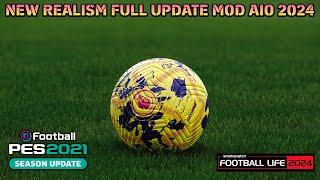 NEW REALISM FULL UPDATE MOD AIO 2024 - PES 2021 & FOOTBALL LIFE 2024