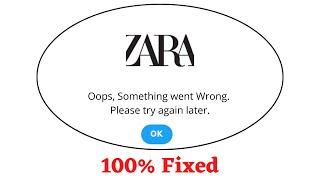 Fix Zara Oops Something Went Wrong Error. Please Try Again Later Problem Error Solved