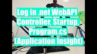 Use Log in .net WebAPI - Controller, Startup, Program.cs (Application Insight)