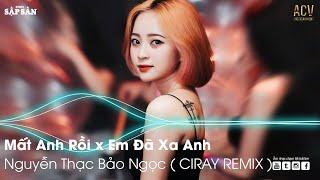 Mất Anh Rồi Remix | Em Đã Xa Anh Remix | Remix Hot Trend TikTok 2022