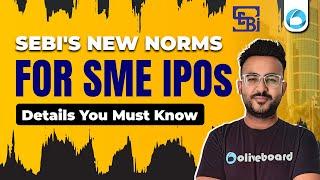 SEBI's New Norms | For Small and Medium Enterprises (SMEs) IPOs | Key Highlights | By Prateek Sir