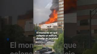 El momento en que colapsa un edifico por incendio en Carolina del Norte