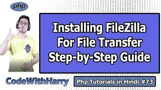 Installing Filezilla FTP Client for Transferring Files to the server | PHP Tutorial #73
