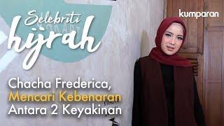 Part 1 - Chacha Frederica, Mencari Kebenaran Antara 2 Keyakinan | Selebriti Hijrah