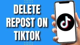 How To Delete Repost On TikTok (2023)