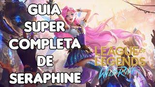 Guía Super Completa de Seraphine - Runas - Ítems - Equipo - la cantante - WILD RIFT - LOL MOBILE