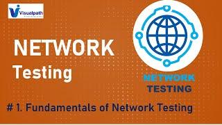 Fundamentals of Network Testing Part - 1 By Visualpath