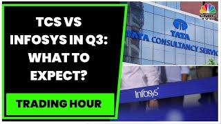 TCS Vs Infosys: Which I.T. Major Will Report Better Q3 Results? | Trading Hour | CNBC-TV18