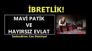 Çok Büyük İbret İçeriyor Hayırsız Evlat ve Mavi Patik (Can Demiryel)