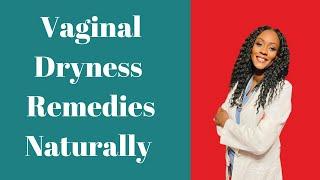 Vaginal Dryness Natural Remedies|The Nurse Practitioner Extraordinaire