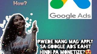 Paano mag apply for Google adsense? Pwede ba kahit hindi pa monetize? What are the requirements?