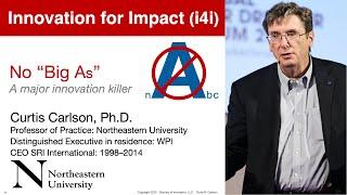 Innovation for Impact, Curt Carlson: Why most innovations fail -- avoid the "Big A"