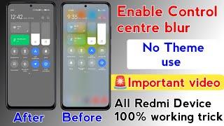 Enable Control centre Blur effect No Theme Use 100% working trick